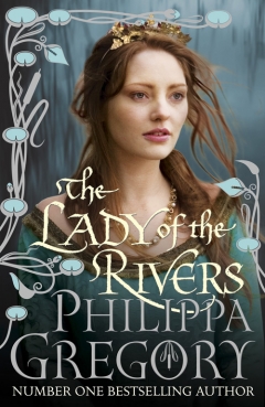 'The Lady of the Rivers' by Philippa Gregory (2011)