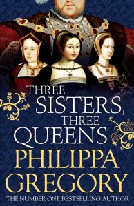 Philippa Gregory 'Three Sisters Three Queens'