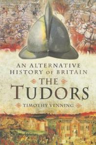 An Alternative History of Britain Tudors - Timothy Venning
