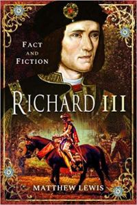 Matthew Lewis 'Richard III Fact and Fiction'
